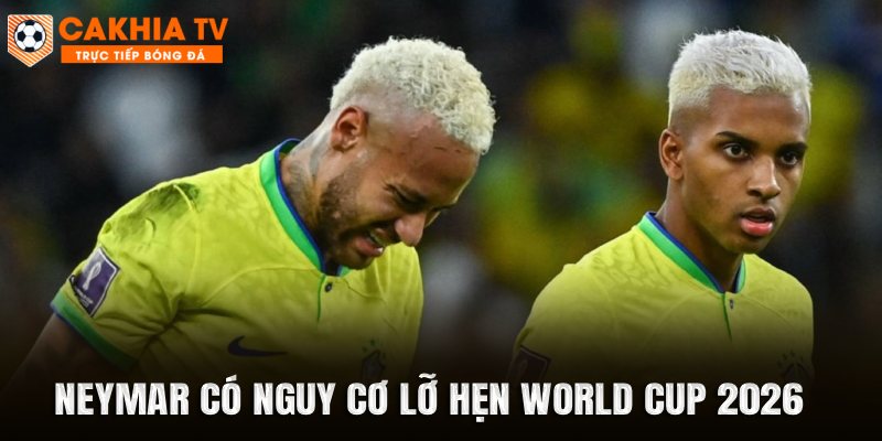Neymar Có Nguy Cơ Lỡ Hẹn World Cup 2026