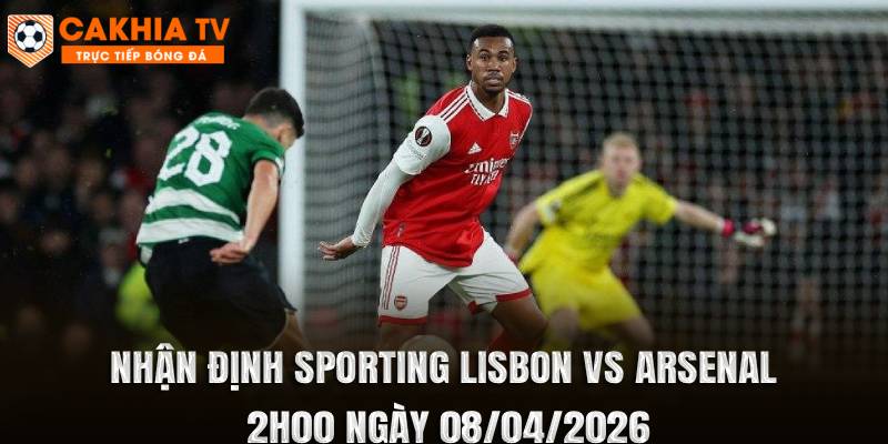 Nhận Định Sporting Lisbon vs Arsenal 2h00 Ngày 08/04